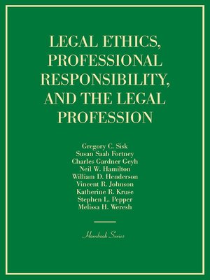 cover image of Legal Ethics, Professional Responsibility, and the Legal Profession
